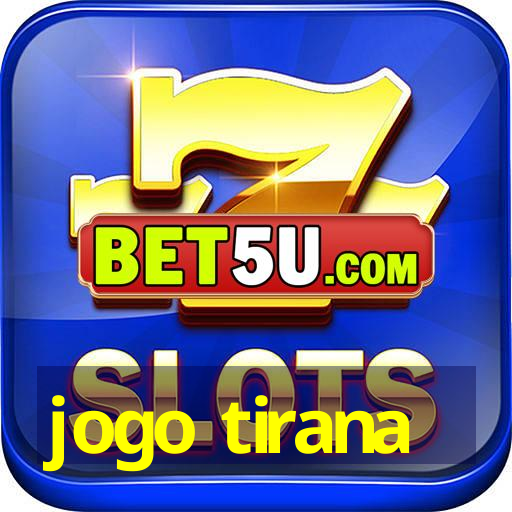 jogo tirana